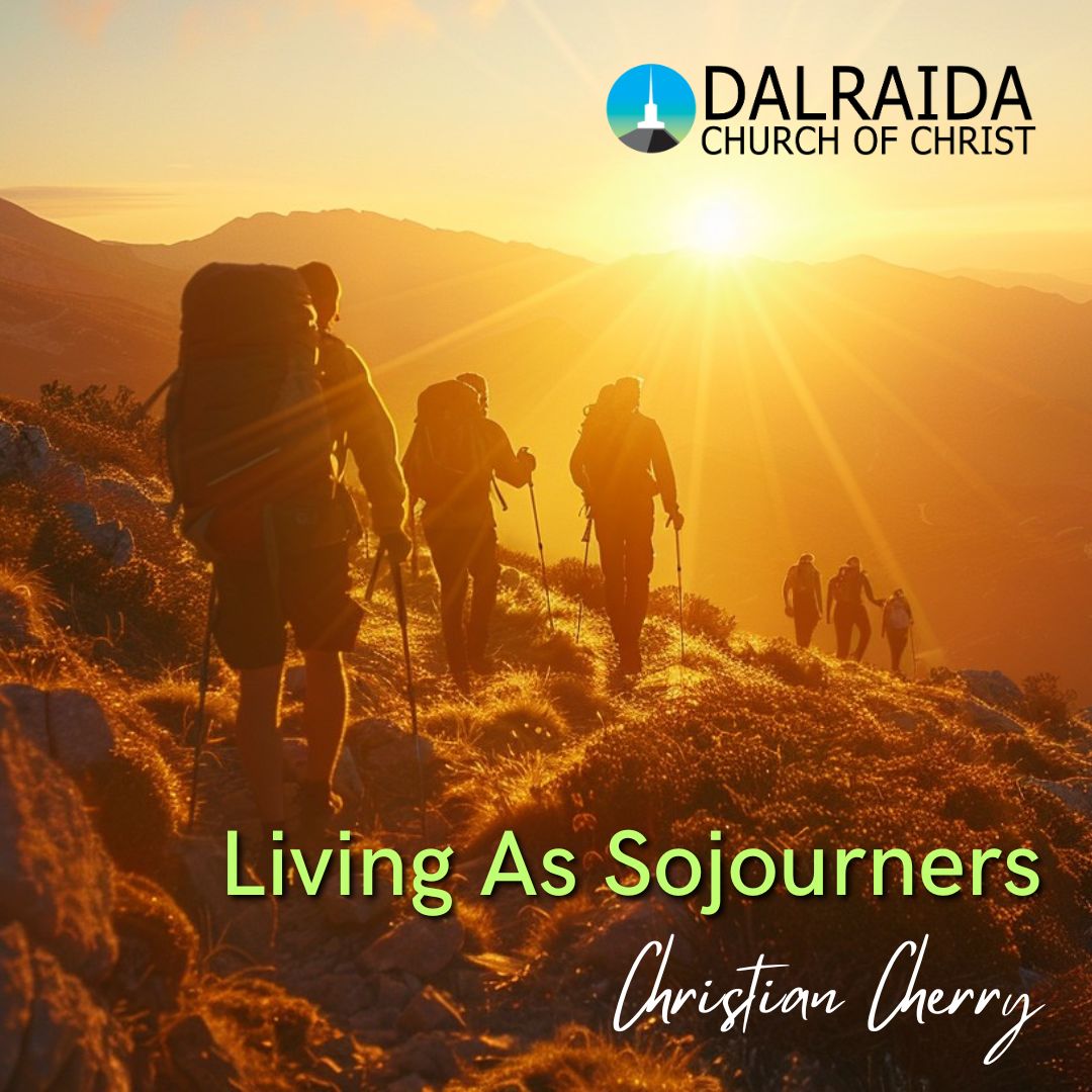 Living As Sojourners – Dalraida church of Christ